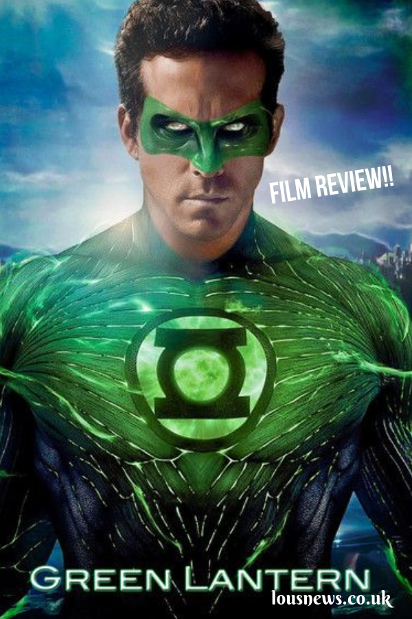 The Green Lantern Movie, Was It Really That Bad? ~ Film Review