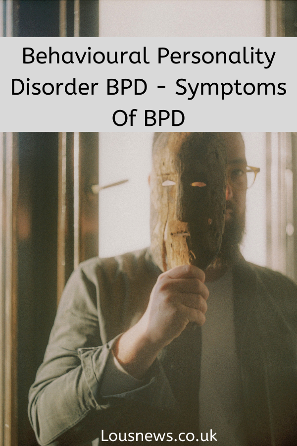 Behavioural Personality Disorder BPD - Symptoms Of BPD